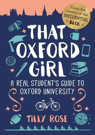 [EPUB] -  That Oxford Girl: A Real Student\'s Guide to Oxford University