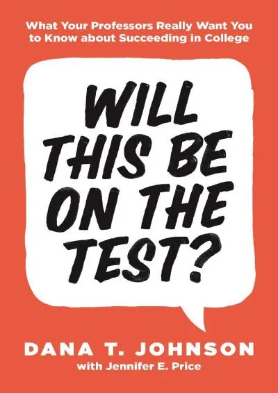 [EBOOK] -  Will This Be on the Test?: What Your Professors Really Want You to Know about Succeeding in College