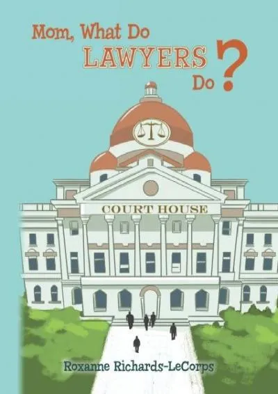 [EPUB] -  Mom, What Do Lawyers Do?