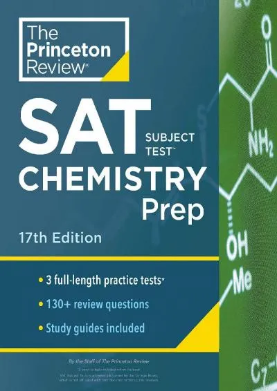 [DOWNLOAD] -  Princeton Review SAT Subject Test Chemistry Prep, 17th Edition: 3 Practice Tests + Content Review + Strategies & Technique...