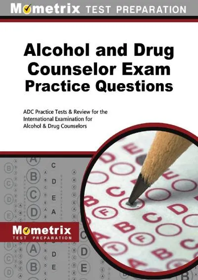 [EBOOK] -  Alcohol and Drug Counselor Exam Practice Questions: Adc Practice Tests & Review for the International Examination for Alco...