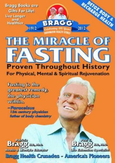 [READ] -  The Miracle of Fasting: Proven Throughout History for Physical, Mental, & Spiritual Rejuvenation