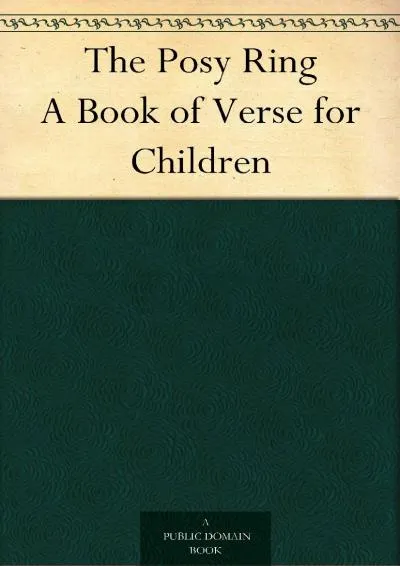 [EBOOK] -  The Posy Ring A Book of Verse for Children