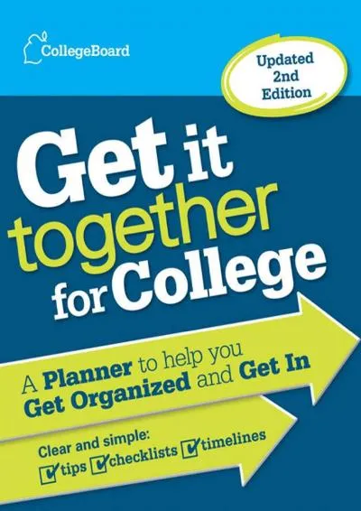 [DOWNLOAD] -  Get It Together for College: A Planner to Help You Get Organized and Get In