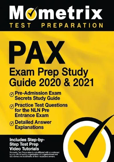 [READ] -  PAX Exam Prep Study Guide 2020 & 2021: Pre-Admission Exam Secrets Study Guide, Practice Test Questions for the NLN Pre Ent...