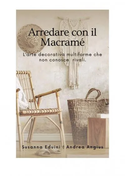 Arredare con il macramè: L\'antica arte decorativa multiforme che non conosce rivali