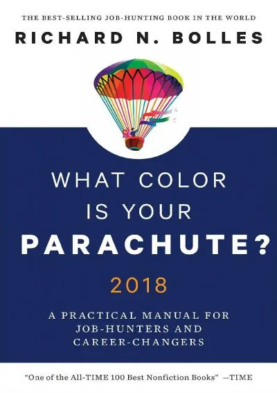 [READ] -  What Color Is Your Parachute? 2018: A Practical Manual for Job-Hunters and Career-Changers