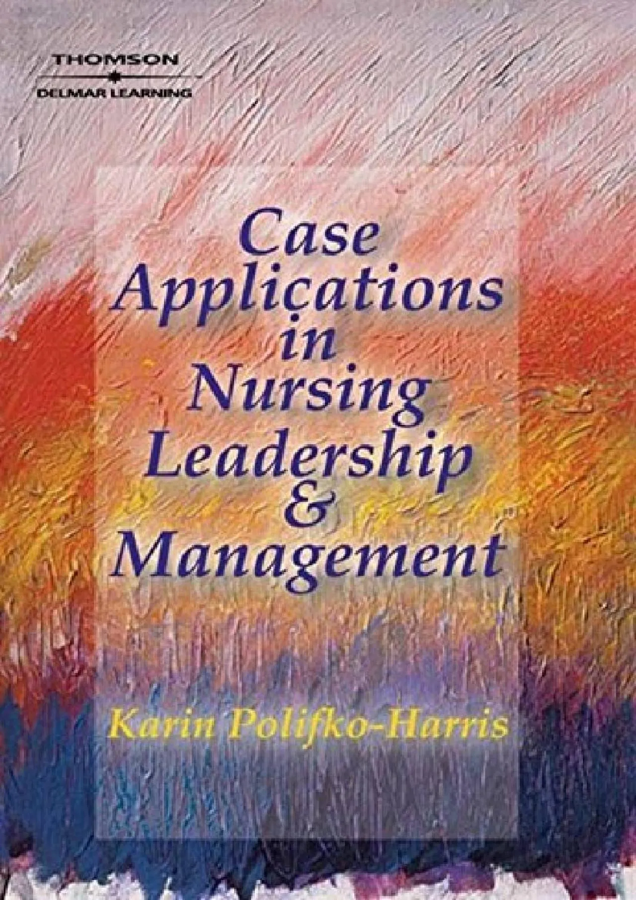 PDF-[EPUB] - Case Applications in Nursing Leadership and Management