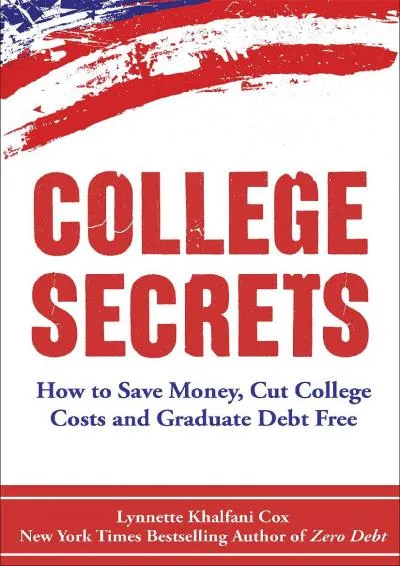 [EPUB] -  College Secrets: How to Save Money, Cut College Costs and Graduate Debt Free