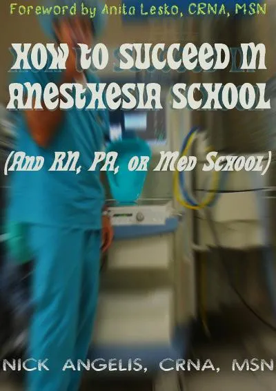 [DOWNLOAD] -  How to Succeed in Anesthesia School (And Nursing, PA, or Med School)