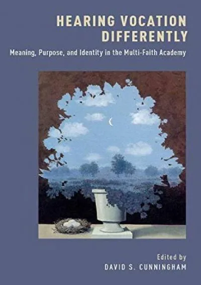 [EBOOK] -  Hearing Vocation Differently: Meaning, Purpose, and Identity in the Multi-Faith Academy