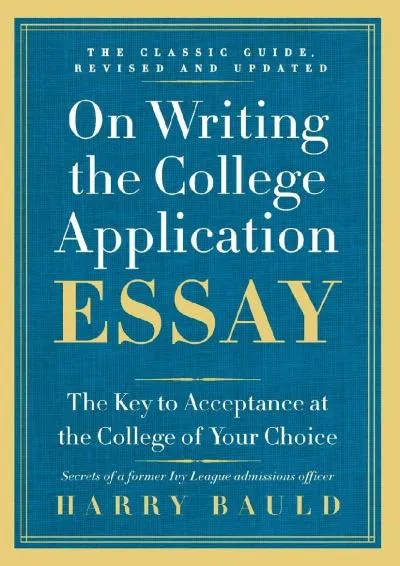 [EPUB] -  On Writing the College Application Essay, 25th Anniversary Edition: The Key to Acceptance at the College of Your Choice