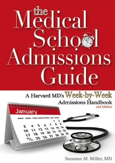 [EBOOK] -  The Medical School Admissions Guide: A Harvard MD\'s Week-by-Week Admissions Handbook, 2nd Edition