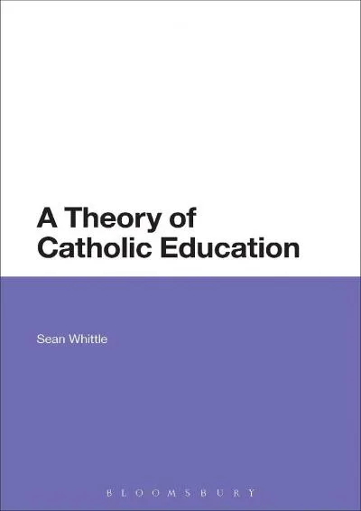 [READ] -  A Theory of Catholic Education