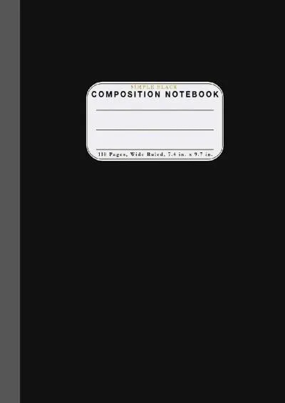 [READ] -  Wide Ruled Composition Notebook Simple Black: Wide Rule Notebook and 110 Wide Ruled Pages