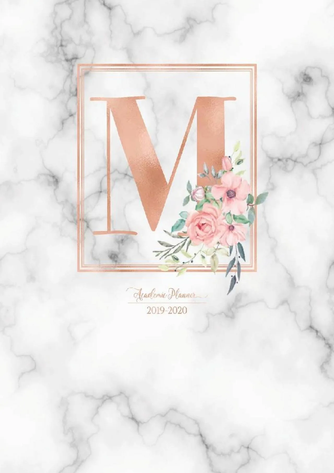 PDF-[EBOOK] - Academic Planner 2019-2020: Rose Gold Monogram Letter M with Pink Flowers over