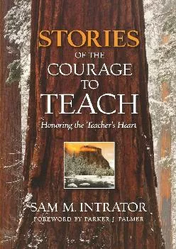 [READ] -  Stories of the Courage to Teach: Honoring the Teacher\'s Heart, paperback reprint