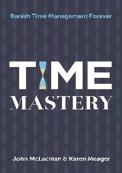 [READ] -  Time Mastery: Banish Time Management Forever