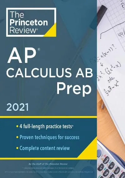 [DOWNLOAD] -  Princeton Review AP Calculus AB Prep, 2021: 4 Practice Tests + Complete Content Review + Strategies & Techniques (2021) (C...