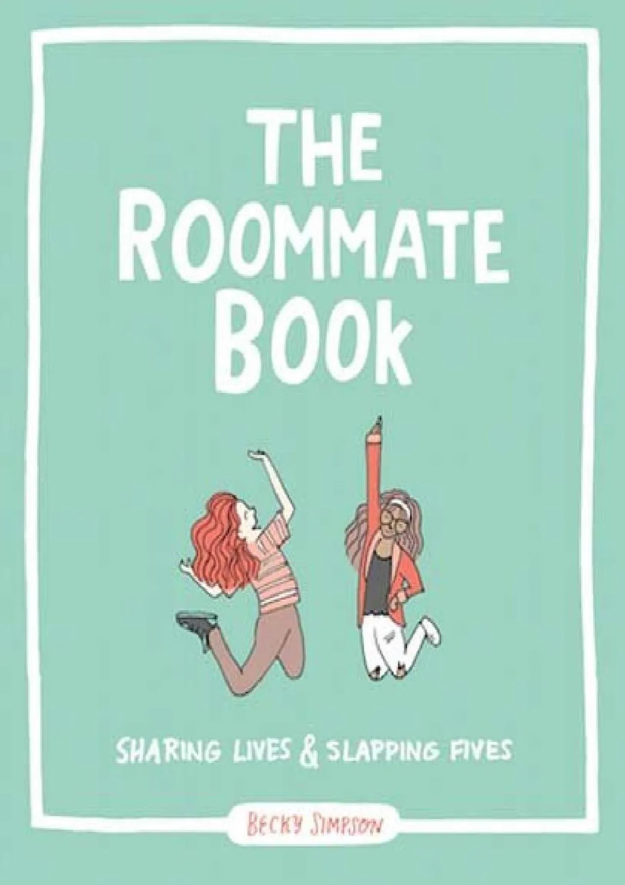 PDF-[DOWNLOAD] - The Roommate Book: Sharing Lives and Slapping Fives