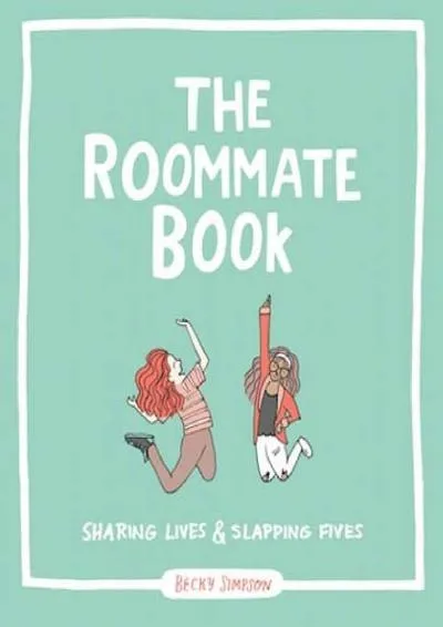 [DOWNLOAD] -  The Roommate Book: Sharing Lives and Slapping Fives