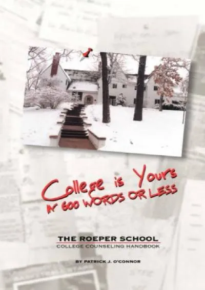 [READ] -  College is Yours in 600 Words or Less: The Roeper School College Handbook