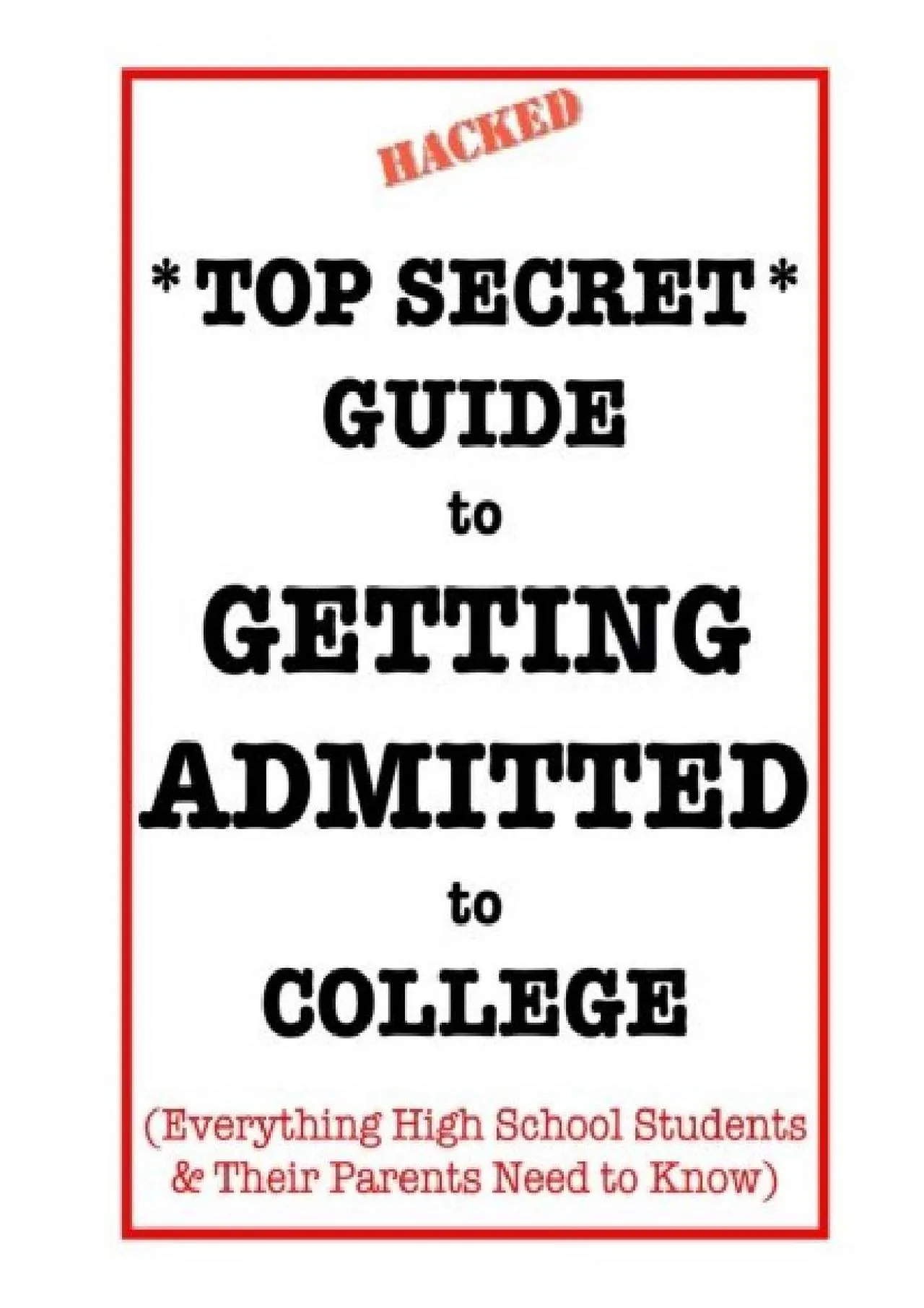 PDF-[EPUB] - *Top Secret* Guide to Getting Admitted to College: Everything High School Students