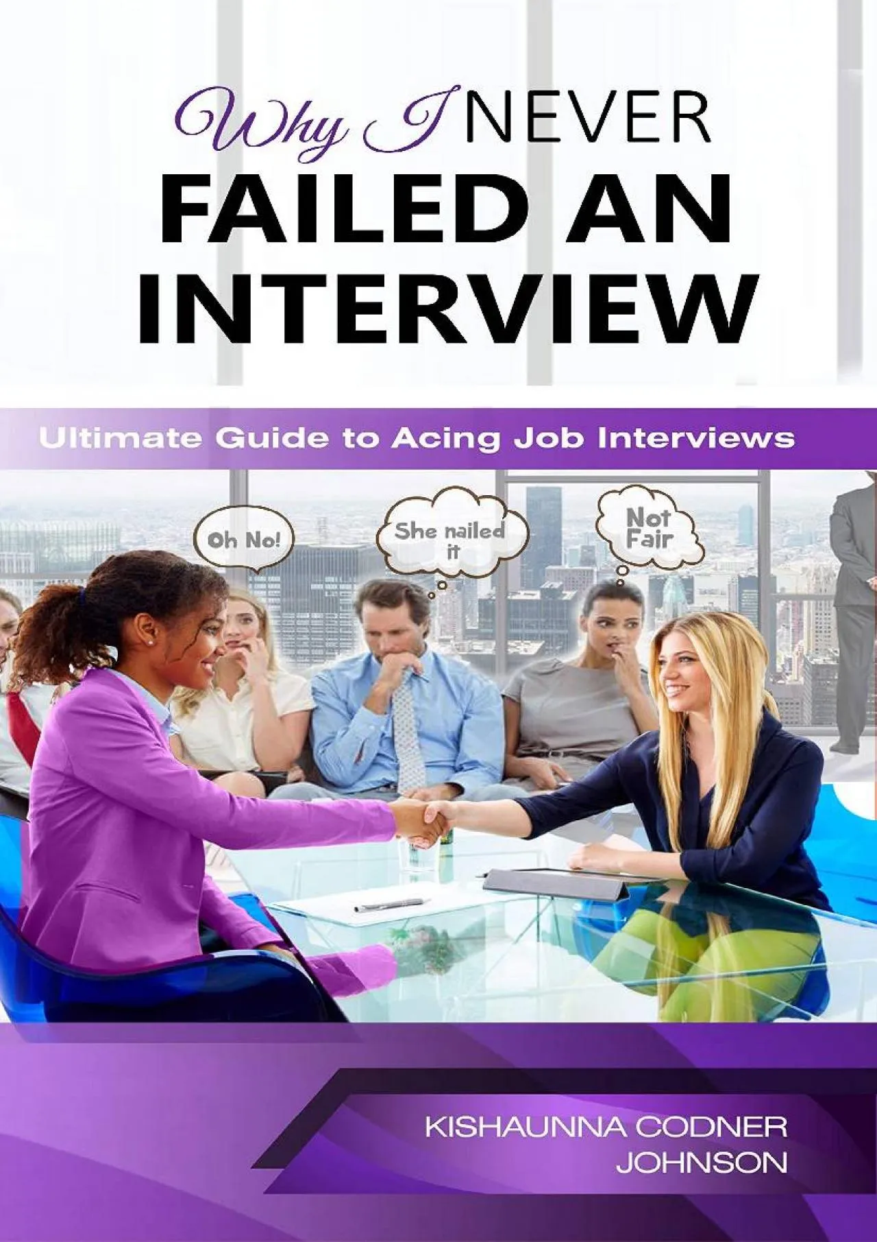 PDF-[EBOOK] - Why I Never Failed An Interview: Ultimate Guide To Acing Job Interviews