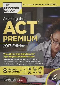 [DOWNLOAD] -  Cracking the ACT Premium Edition with 8 Practice Tests and DVD, 2017: The