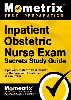 [EBOOK] -  Inpatient Obstetric Nurse Exam Secrets Study Guide: Inpatient Obstetric Test