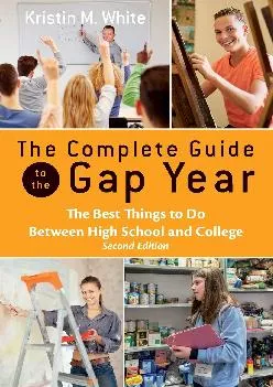 [EPUB] -  The Complete Guide to the Gap Year: The Best Things to Do Between High School