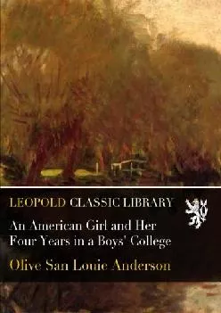 [DOWNLOAD] -  An American Girl and Her Four Years in a Boys\' College