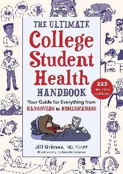[EPUB] -  The Ultimate College Student Health Handbook: Your Guide for Everything from Hangovers to Homesickness