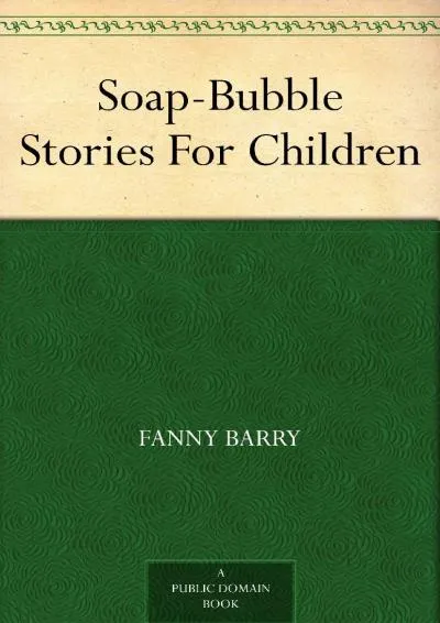 [READ] -  Soap-Bubble Stories For Children