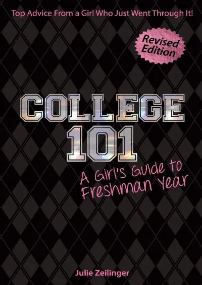 [READ] -  College 101: A Girl\'s Guide to Freshman Year (Rev. ed.)