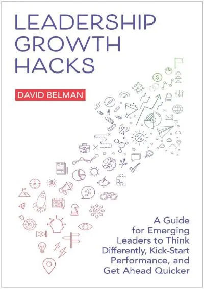 [EBOOK] -  Leadership Growth Hacks: A Guide for Emerging Leaders to Think Differently,