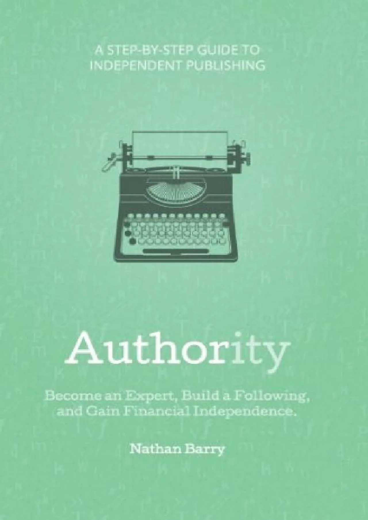 PDF-[EBOOK] - Authority: Become an Expert, Build a Following, and Gain Financial Independence