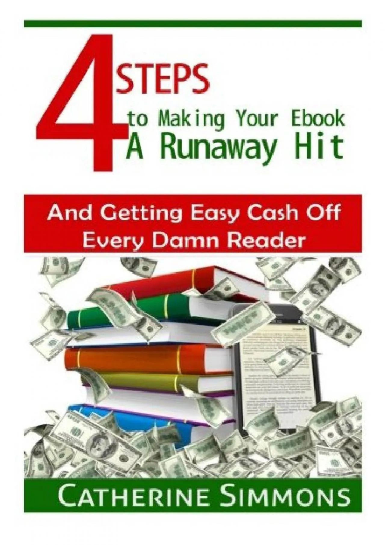 PDF-[EPUB] - 4 Steps to Making Your Ebook A Runaway Hit: And Getting Easy Cash Off Every