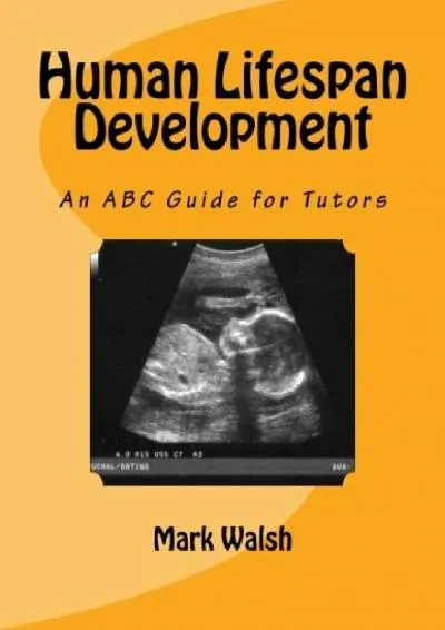 [DOWNLOAD] -  Human Lifespan Development: An ABC Guide for Tutors (BTEC National Level 3 Health and Social Care)