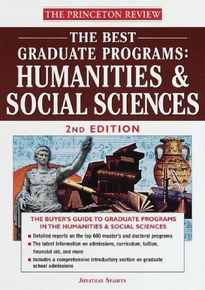 [READ] -  The Best Graduate Programs: Humanities and Social Sciences, 2nd Edition (BEST GRADUATE PROGRAMS HUMANITIES & SOCIAL SCIENCES)