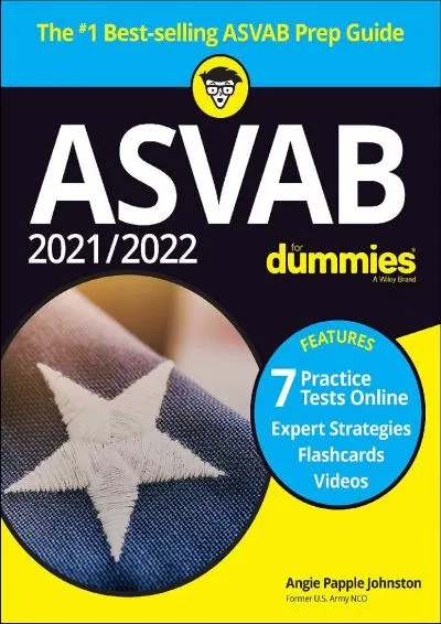 [DOWNLOAD] -  2021 / 2022 ASVAB For Dummies: Book + 7 Practice Tests Online + Flashcards + Video (For Dummies (Career/Education))