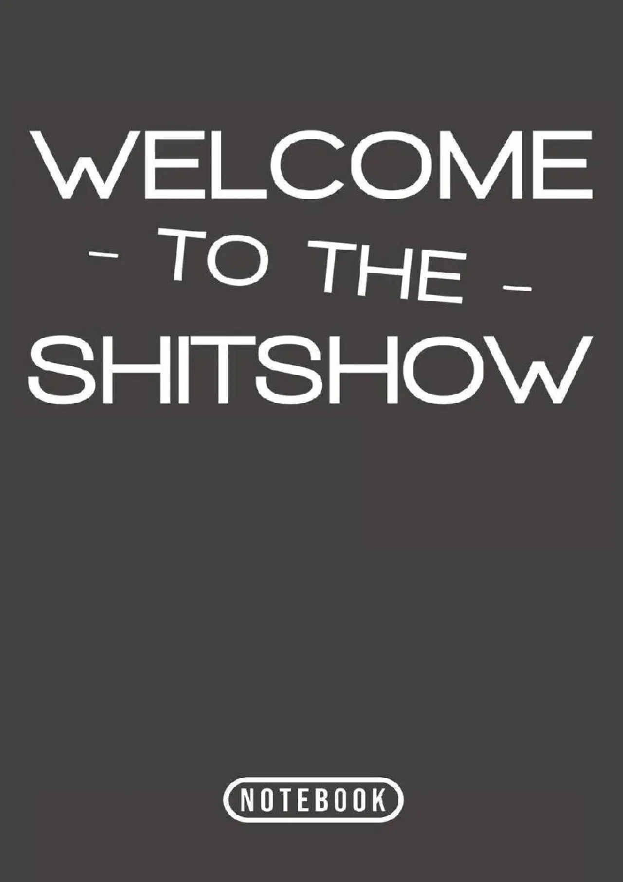 PDF-[EBOOK] - Welcome To The Shitshow: Notebook 120 Lined Pages 6 x 9