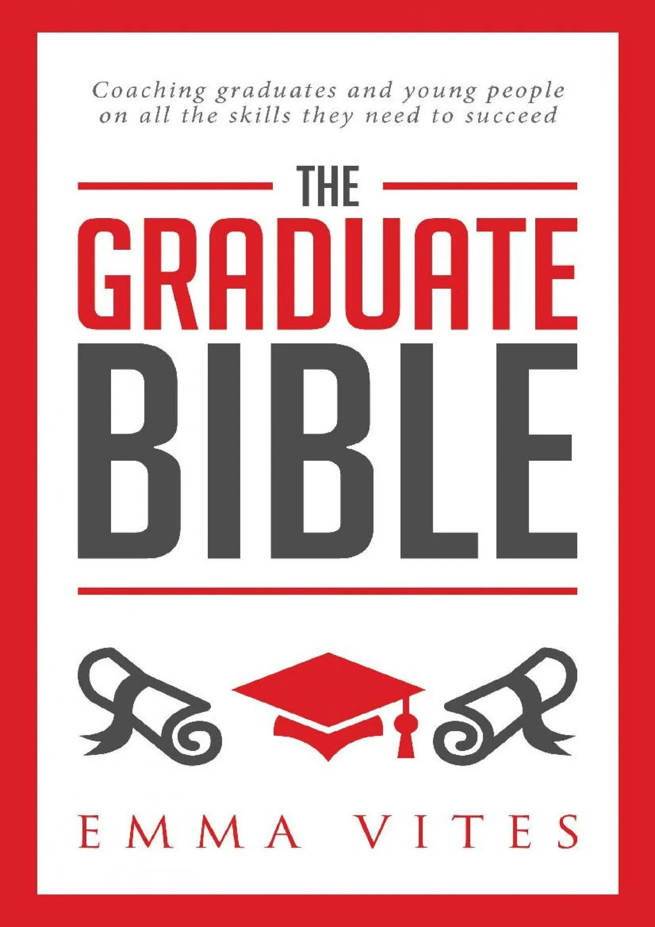 PDF-[EBOOK] - The Graduate Bible: A coaching guide for students and graduates on how to stand