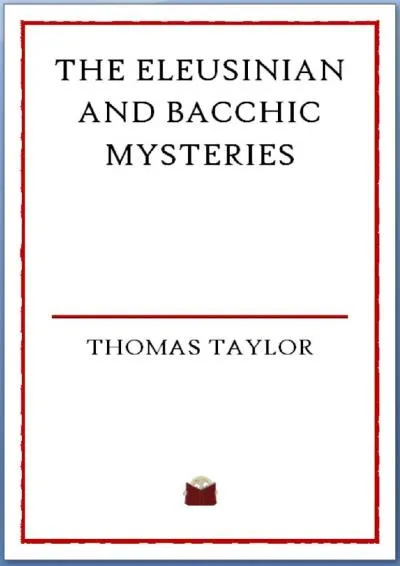 [EBOOK] -  The Eleusinian and Bacchic Mysteries (Illustrated)