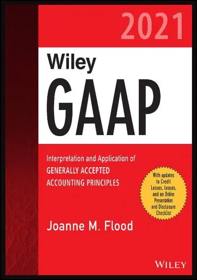 [EBOOK] -  Wiley GAAP 2021: Interpretation and Application of Generally Accepted Accounting Principles (Wiley Regulatory Reporting)