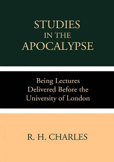 [EBOOK] -  Studies in the Apocalypse: Being Lectures Delivered before the University of London