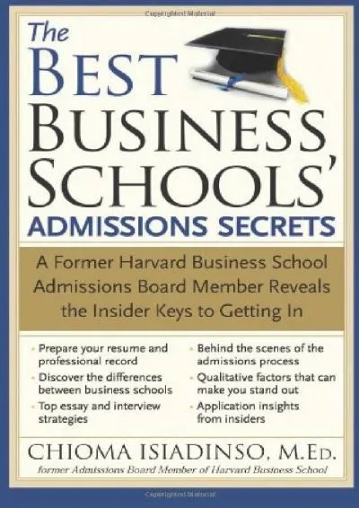 [DOWNLOAD] -  The Best Business Schools\' Admissions Secrets: A Former Harvard Business School Admissions Board Member Reveals the Inside...