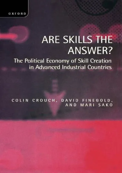 [DOWNLOAD] -  Are Skills the Answer?: The Political Economy of Skill Creation in Advanced Industrial Countries