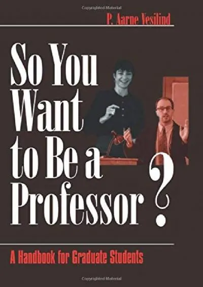 [EBOOK] -  So You Want to Be a Professor?: A Handbook for Graduate Students