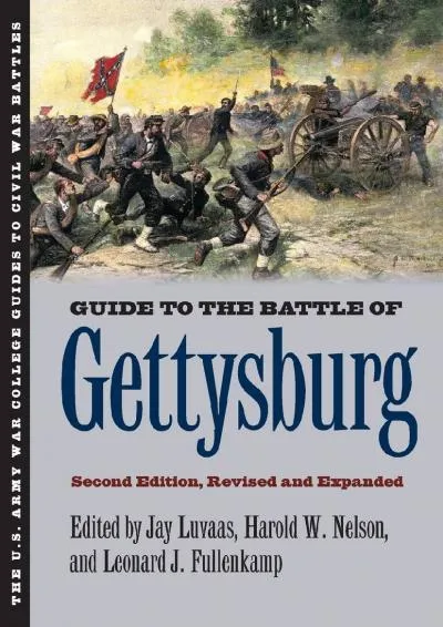 [EPUB] -  Guide to the Battle of Gettysburg: Second Edition, Revised and Expanded (U.S. Army War College Guides to Civil War Battles)